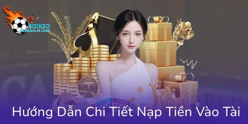 Hướng dẫn cụ thể về việc nạp tiền cho người chơi mới