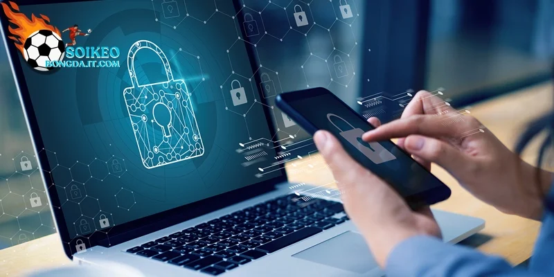 Mục tiêu cốt lõi của chính sách bảo mật Soi kèo bóng đá