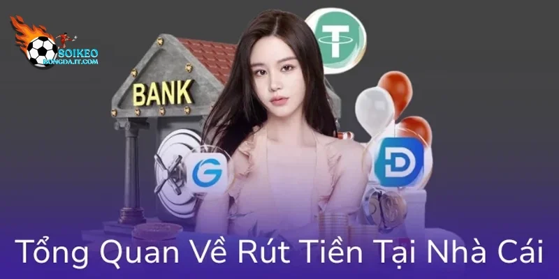 Những điểm nổi bật trong quy trình rút tiền