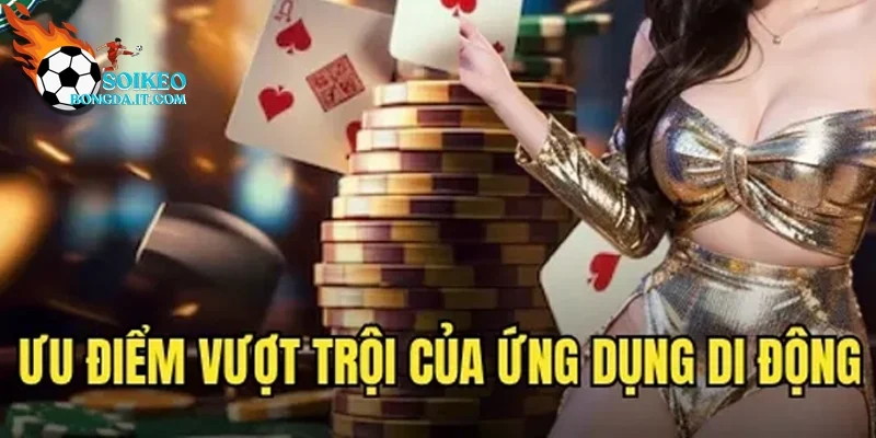 Lý do game thủ nên tải app Soi kèo bóng đá